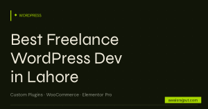 Best freelance WordPress developer in Lahore — custom plugins, WooCommerce, Elementor Pro